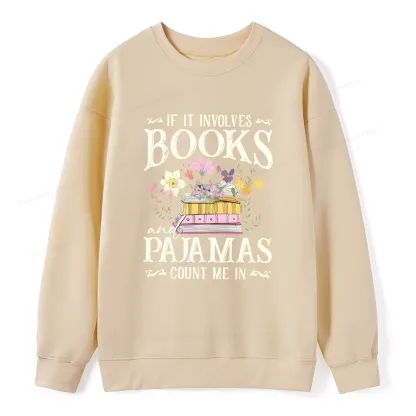 Pagewings If It Involves Books And Pajamas Count Me In Unisex Classic Sweatshirt