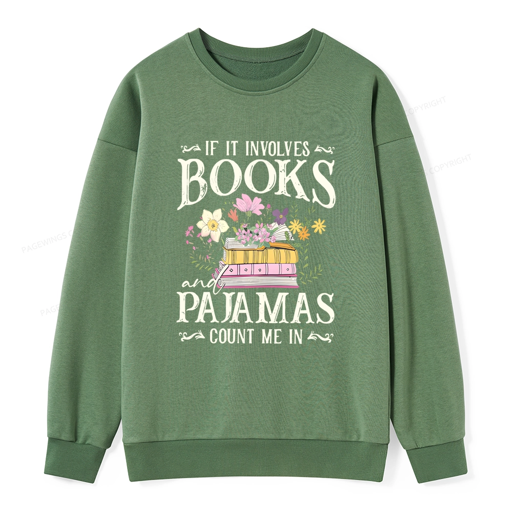 Pagewings If It Involves Books And Pajamas Count Me In Unisex Classic Sweatshirt