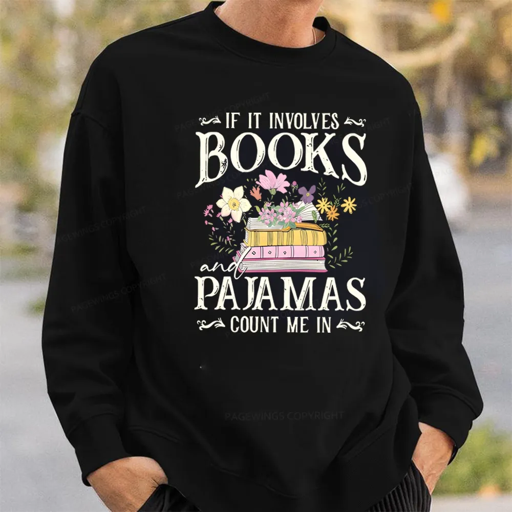 Pagewings If It Involves Books And Pajamas Count Me In Unisex Classic Sweatshirt