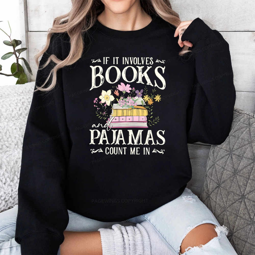 Pagewings If It Involves Books And Pajamas Count Me In Unisex Classic Sweatshirt