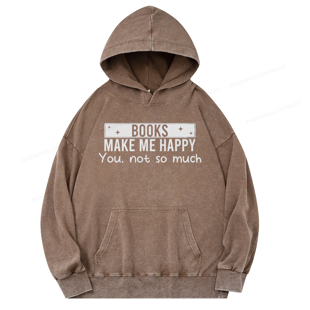 Pagewings Books Make Me Happy You Not So Much Unisex Washed Hoodie