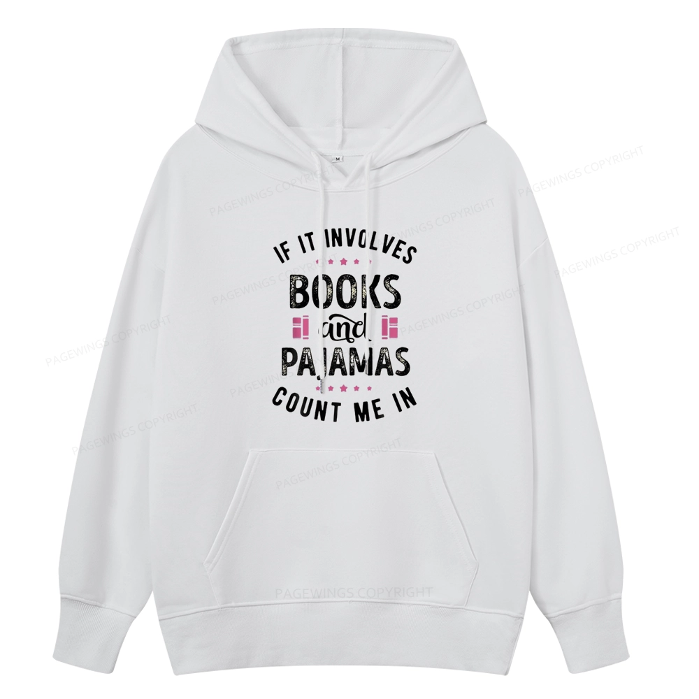 Pagewings If It Involves Books And Pajamas Count Me In Unisex Classic Hoodie