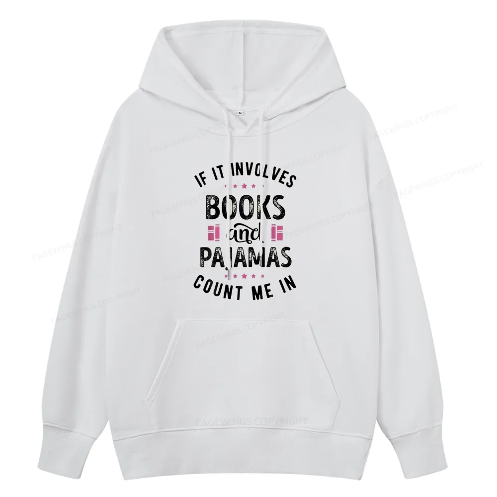 Pagewings If It Involves Books And Pajamas Count Me In Unisex Classic Hoodie