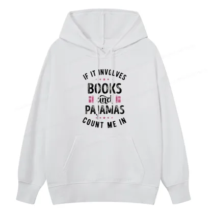 Pagewings If It Involves Books And Pajamas Count Me In Unisex Classic Hoodie
