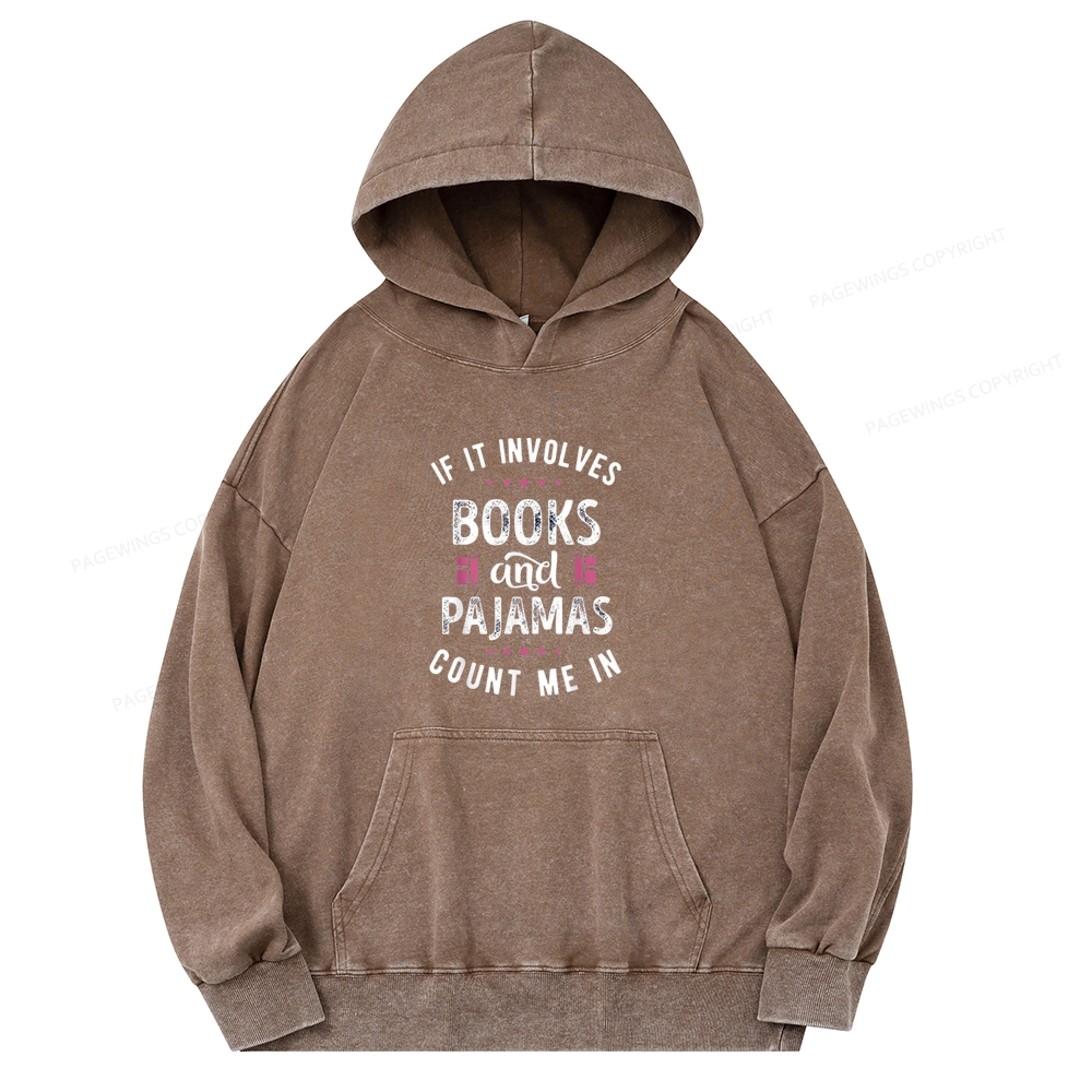 Pagewings If It Involves Books And Pajamas Count Me In Unisex Washed Hoodie
