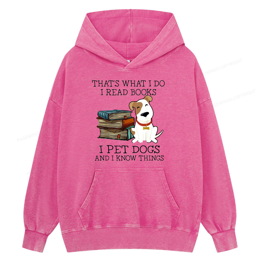 Pagewings  That is What I Do I Read Books I Pet Dogs Unisex Washed Hoodie