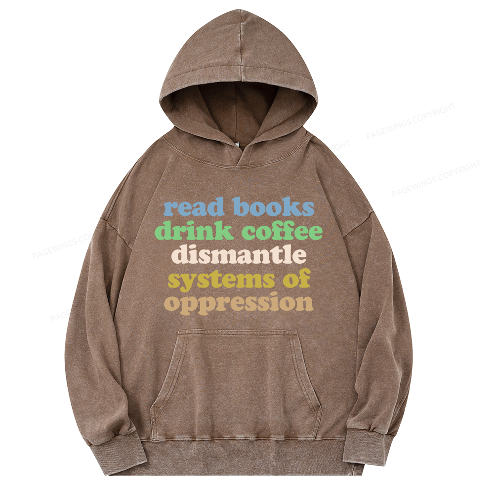 Pagewings Read Books Drink Coffee Dismantle Systems Unisex Washed Hoodie