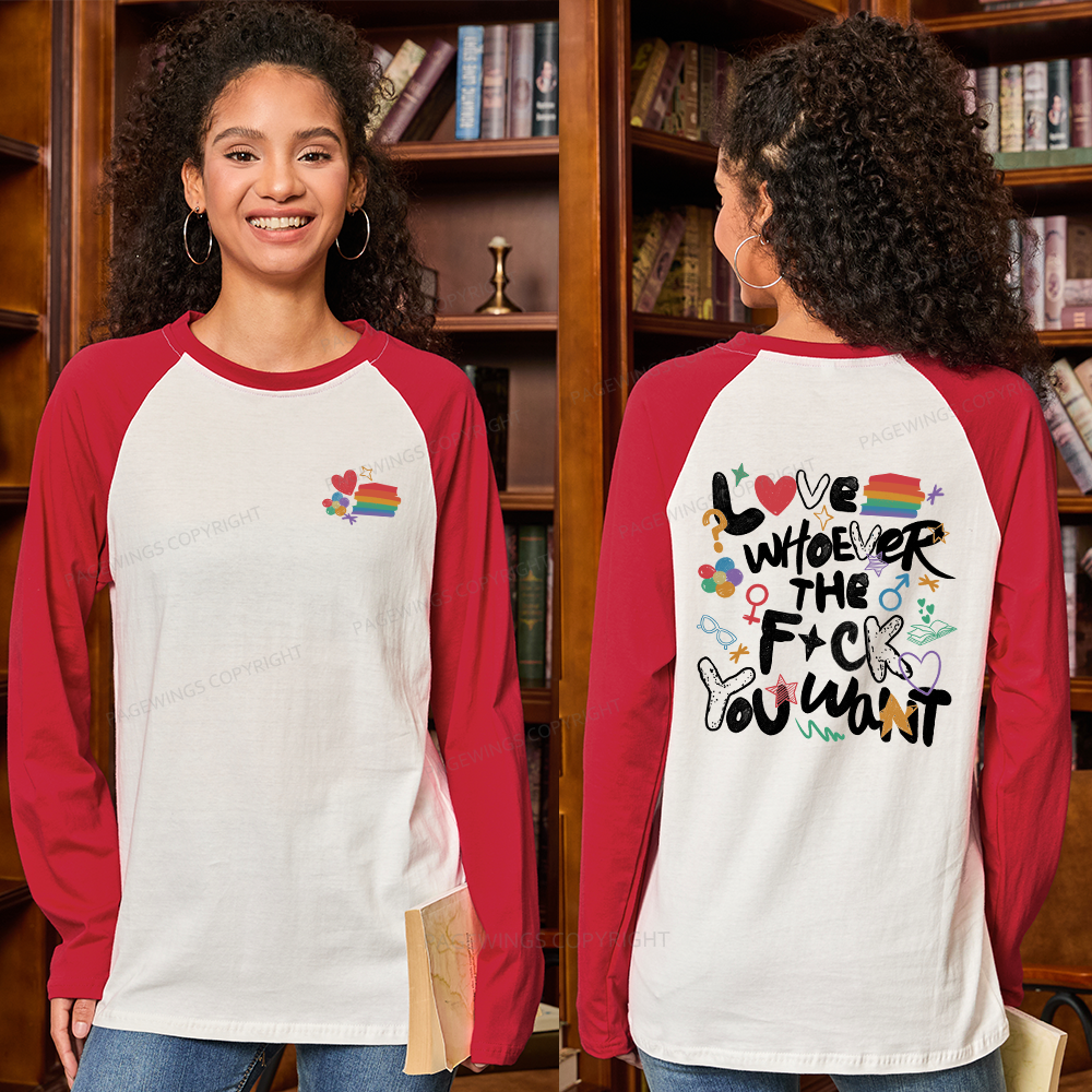 Pagewings Love Whoever The F*ck You Want Long Sleeve Raglan T-shirt