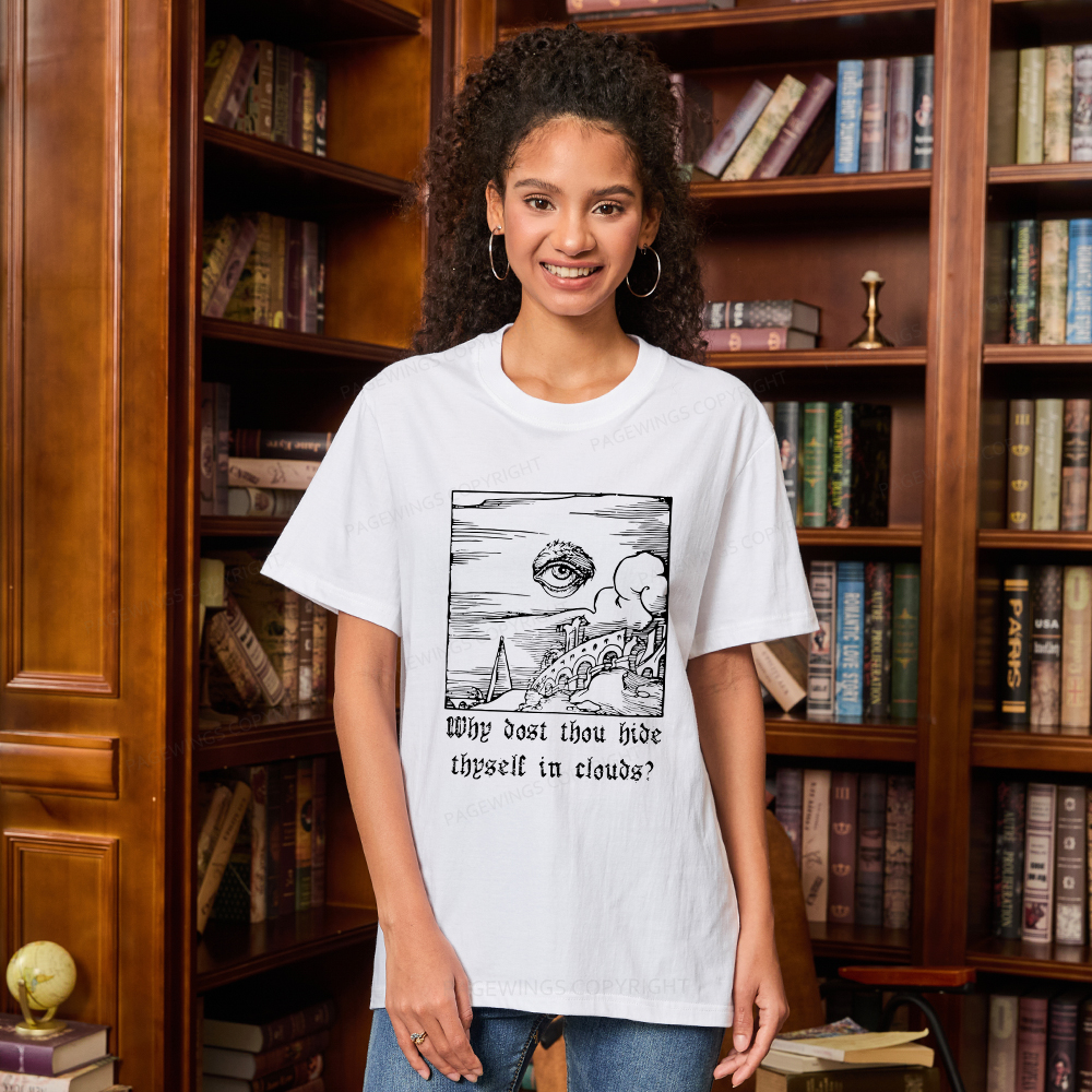 Pagewings Why Dost Thou Hide Thyself In Clouds Unisex Classic T-shirt