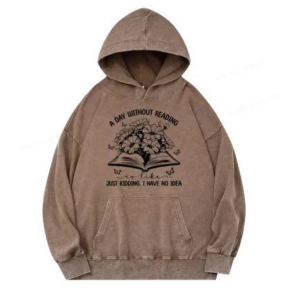 Pagewings A Day Without Reading Is Like Unisex Washed Hoodie