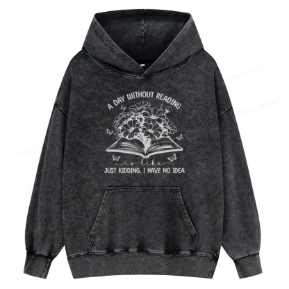 Pagewings A Day Without Reading Is Like Unisex Washed Hoodie