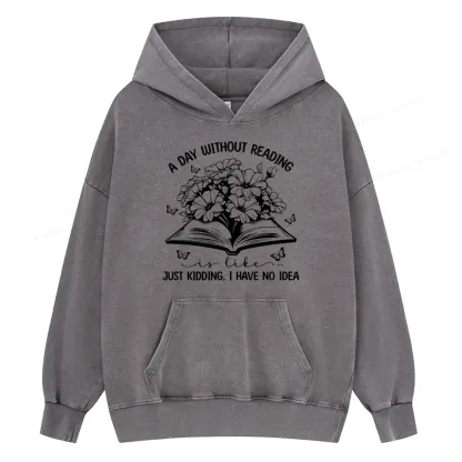 Pagewings A Day Without Reading Is Like Unisex Washed Hoodie