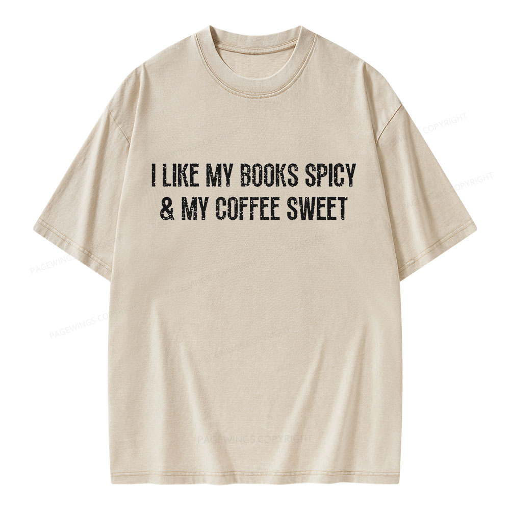 Pagewing I Like My Books Spicy and My Coffee Sweet Unisex Washed T-shirt