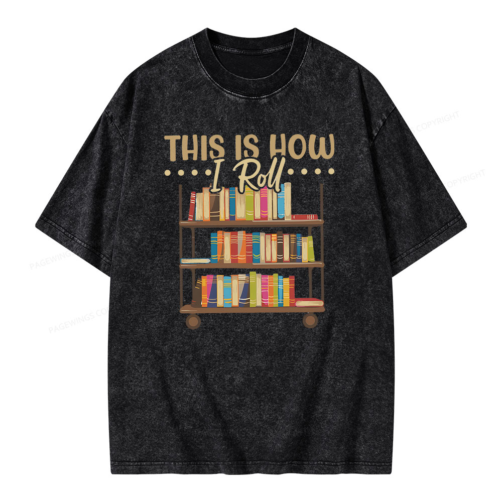Pagewing This Is How I Roll Unisex Washed T-shirt