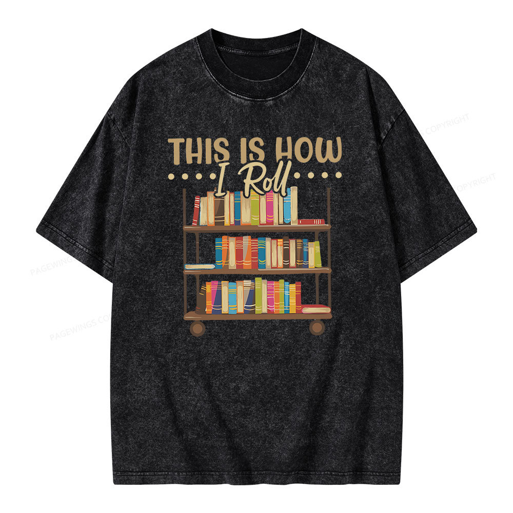 Pagewing This Is How I Roll Unisex Washed T-shirt