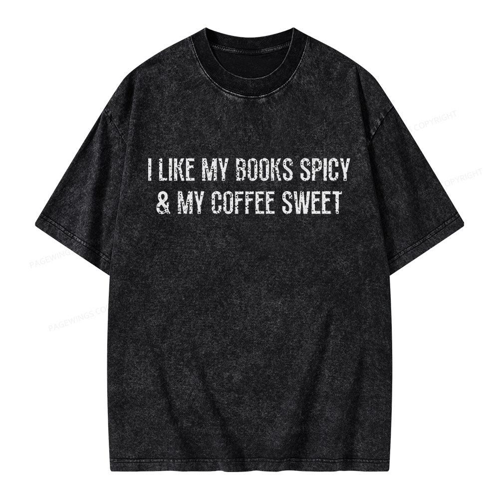 Pagewing I Like My Books Spicy and My Coffee Sweet Unisex Washed T-shirt