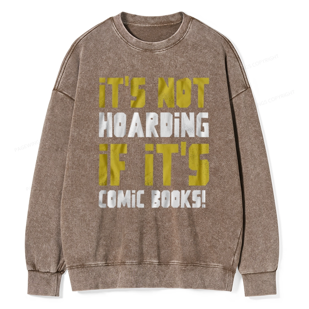 Pagewings It's Not Hoarding If It's Comic Books Unisex Washed Sweatshirt