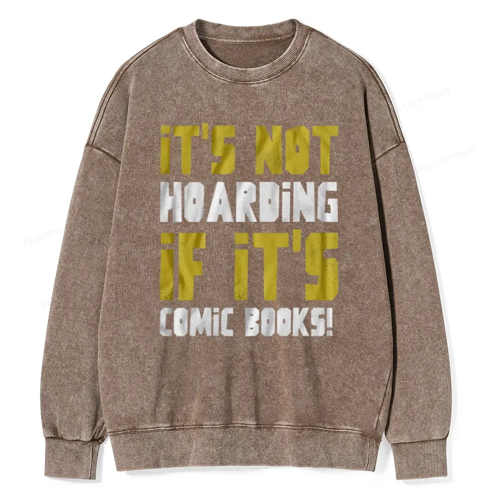 Pagewings It's Not Hoarding If It's Comic Books Unisex Washed Sweatshirt