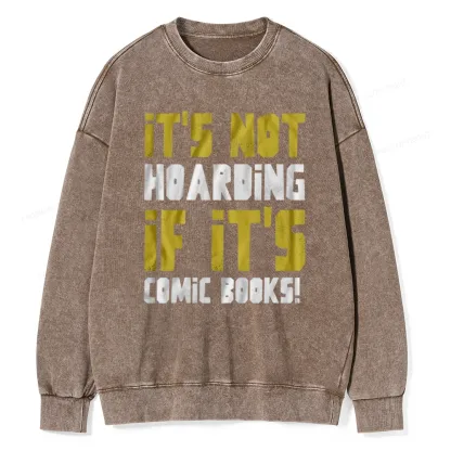 Pagewings It's Not Hoarding If It's Comic Books Unisex Washed Sweatshirt