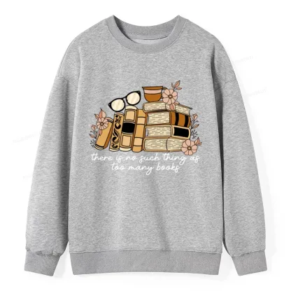 Pagewings There is no Such Thing as Too Many Books Unisex Classic Sweatshirt