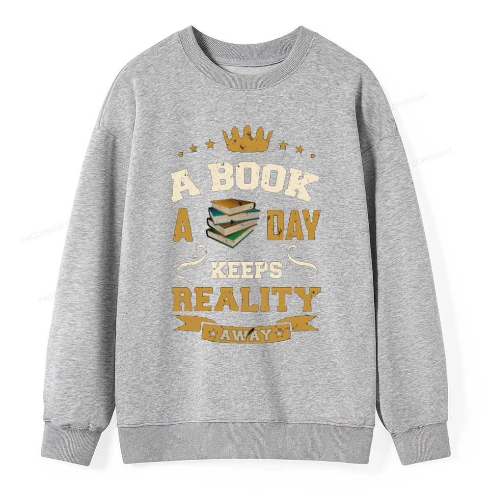 Pagewings A Book A Day Keeps Reality Away Unisex Classic Sweatshirt