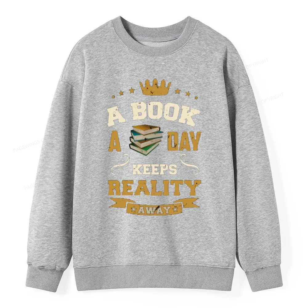 Pagewings A Book A Day Keeps Reality Away Unisex Classic Sweatshirt