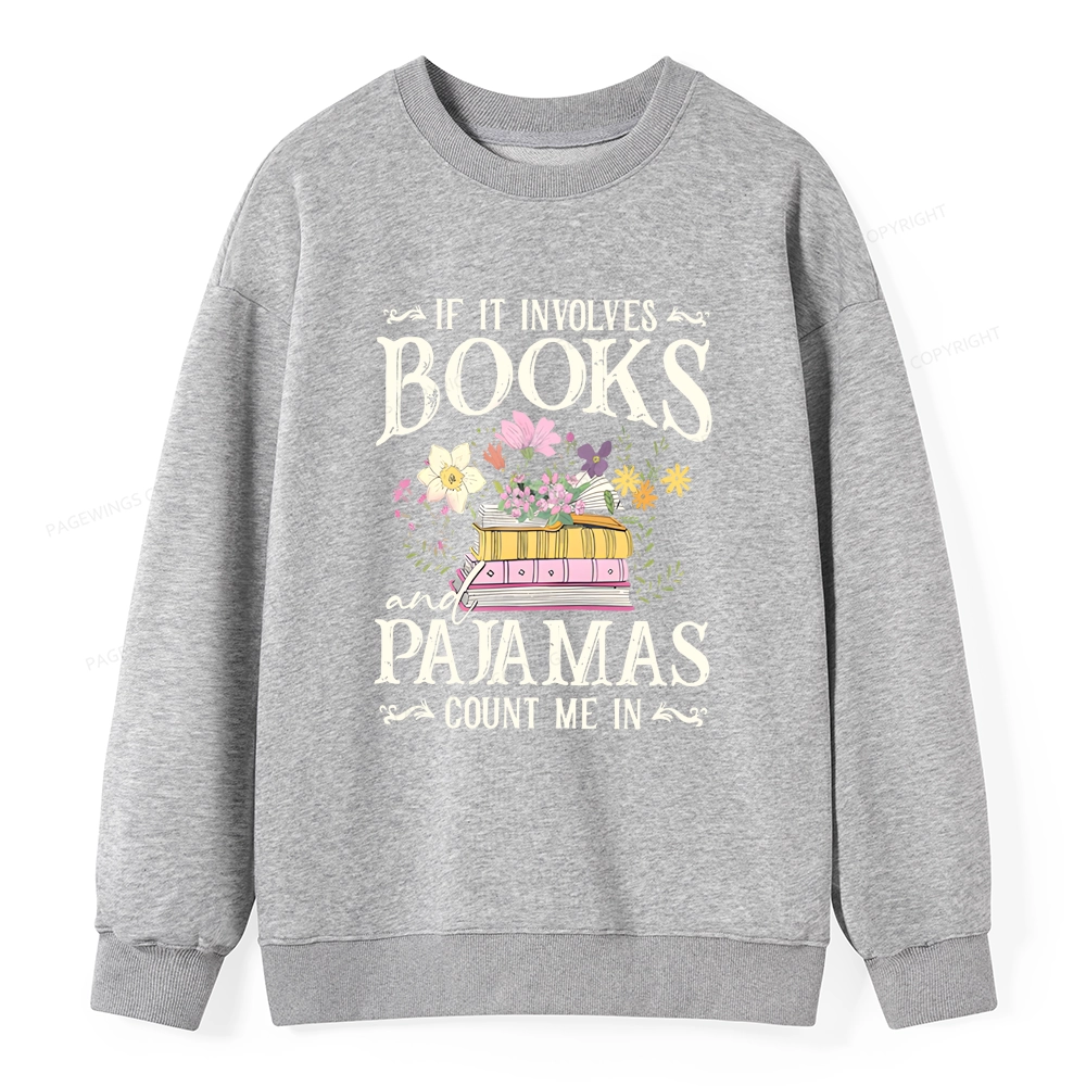 Pagewings If It Involves Books And Pajamas Count Me In Unisex Classic Sweatshirt
