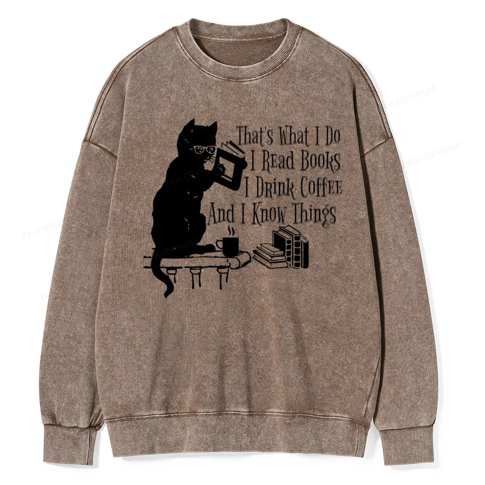 Pagewings That's What I Do I Read Books I Drink Coffee And I Know Things Unisex Washed Sweatshirt