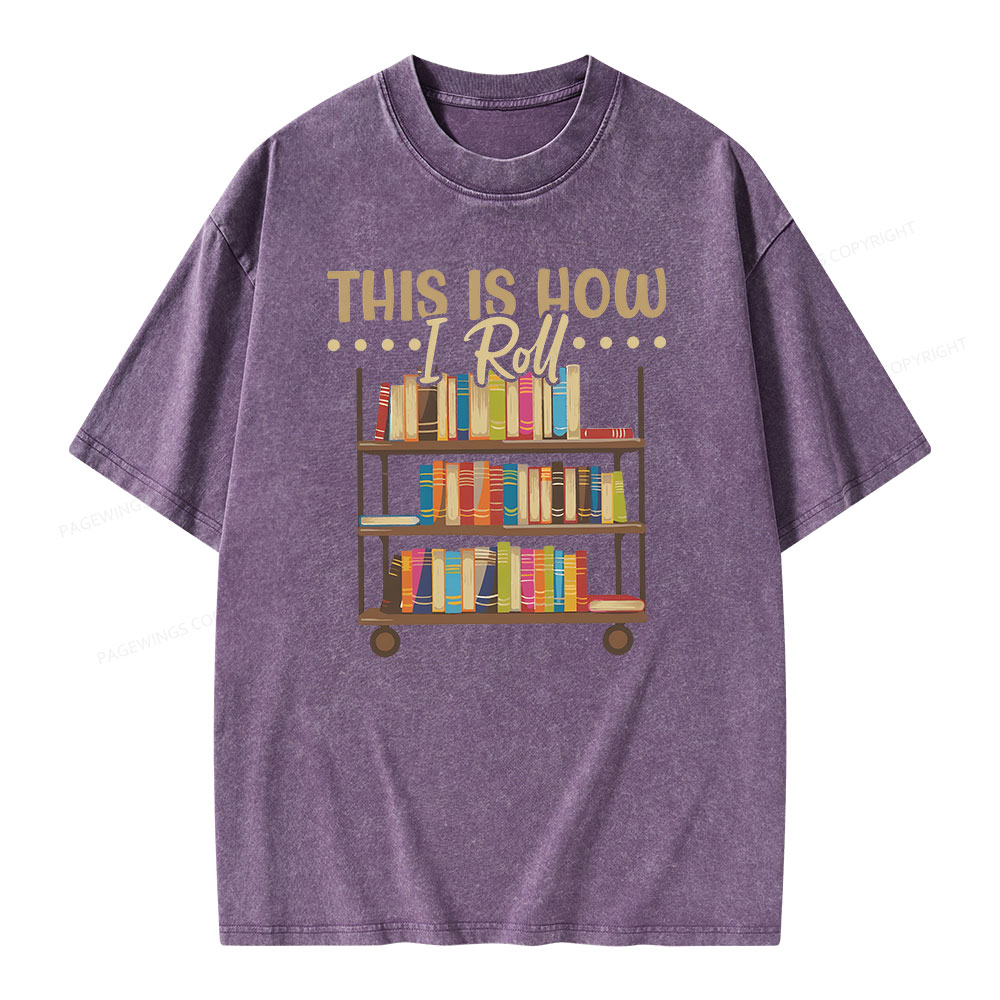 Pagewing This Is How I Roll Unisex Washed T-shirt