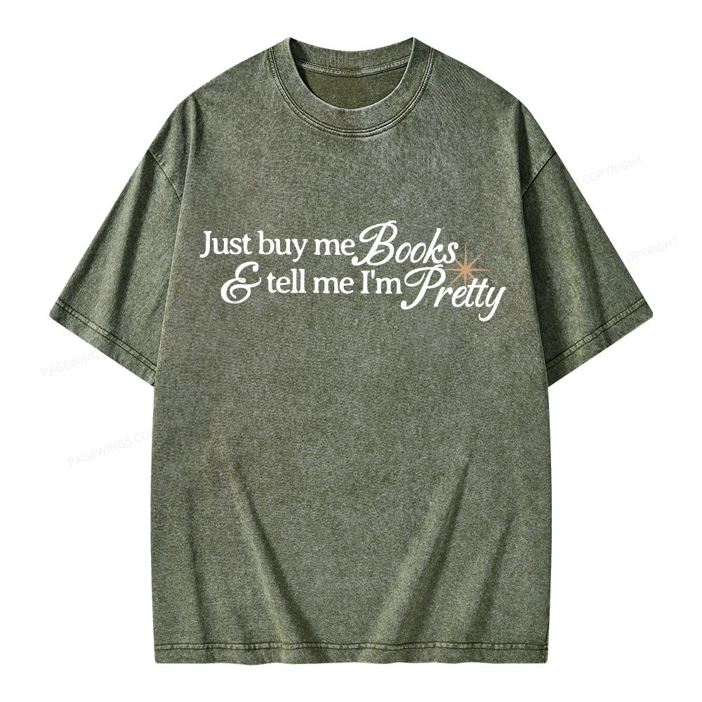 Pagewing Just Buy Me Books & Tell Me I'm Pretty Unisex Washed T-shirt