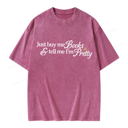 Pagewing Just Buy Me Books & Tell Me I'm Pretty Unisex Washed T-shirt