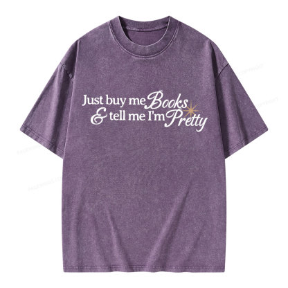 Pagewing Just Buy Me Books & Tell Me I'm Pretty Unisex Washed T-shirt