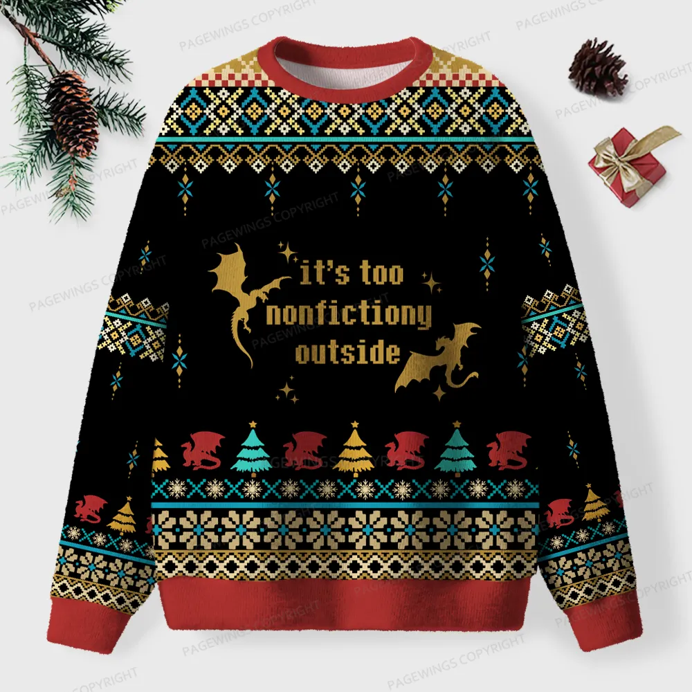 Pagewings It's Too Nonfictiony Outside Unisex Ugly Knit Sweatshirt