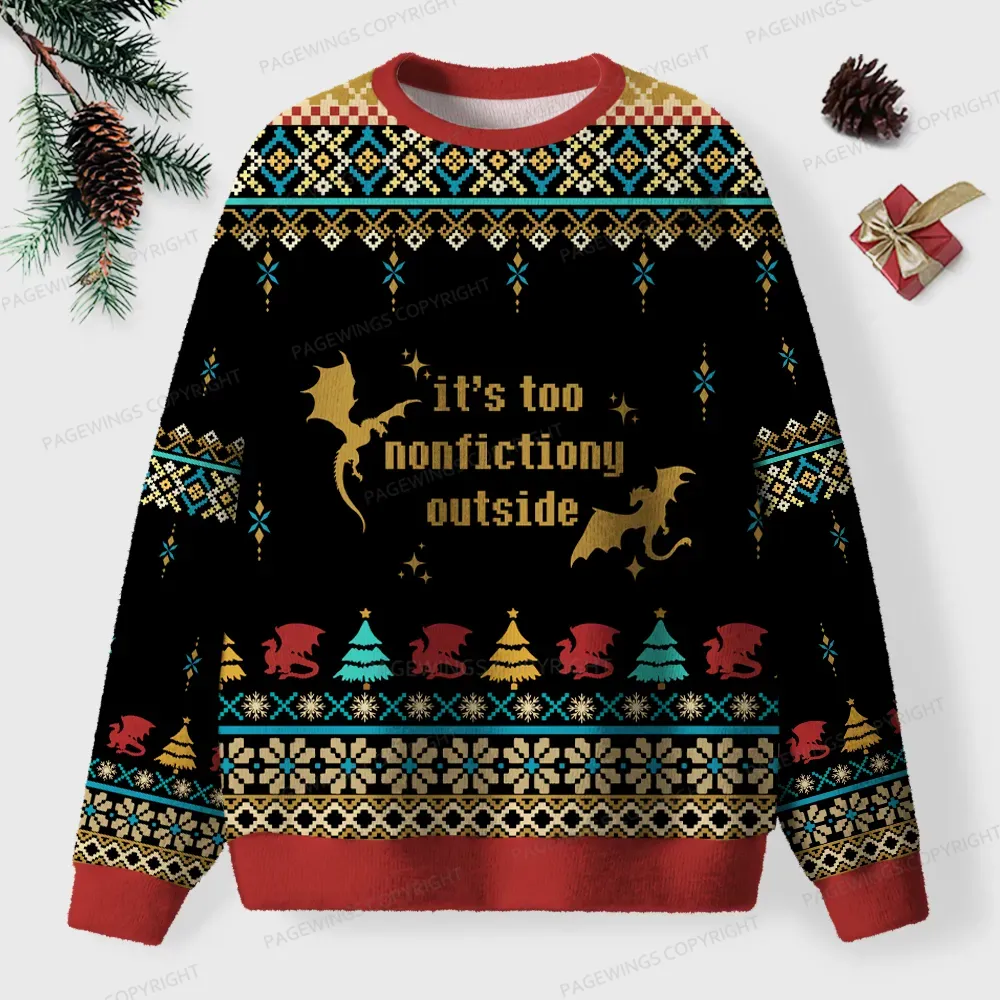 Pagewings It's Too Nonfictiony Outside Unisex Ugly Knit Sweatshirt