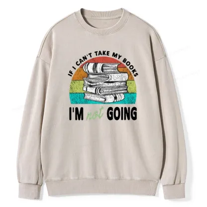 Pagewings If I Can't Take My Books I'm Not Going Unisex Washed Sweatshirt