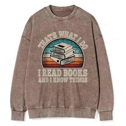 Pagewings That’s What I Do I Read Books And I Know Things Unisex Washed Sweatshirt