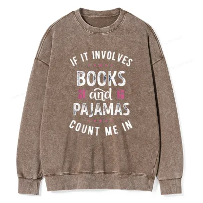 Pagewings If It Involves Books And Pajamas Count Me In Unisex Washed Sweatshirt