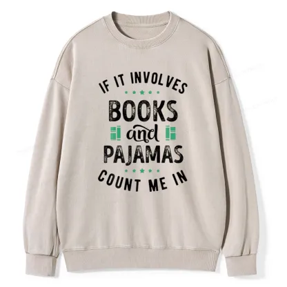Pagewings If It Involves Books And Pajamas Count Me In Unisex Washed Sweatshirt