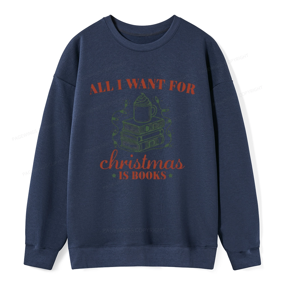 Pagewings All I Want For Christmas Is Books Unisex Classic Sweatshirt