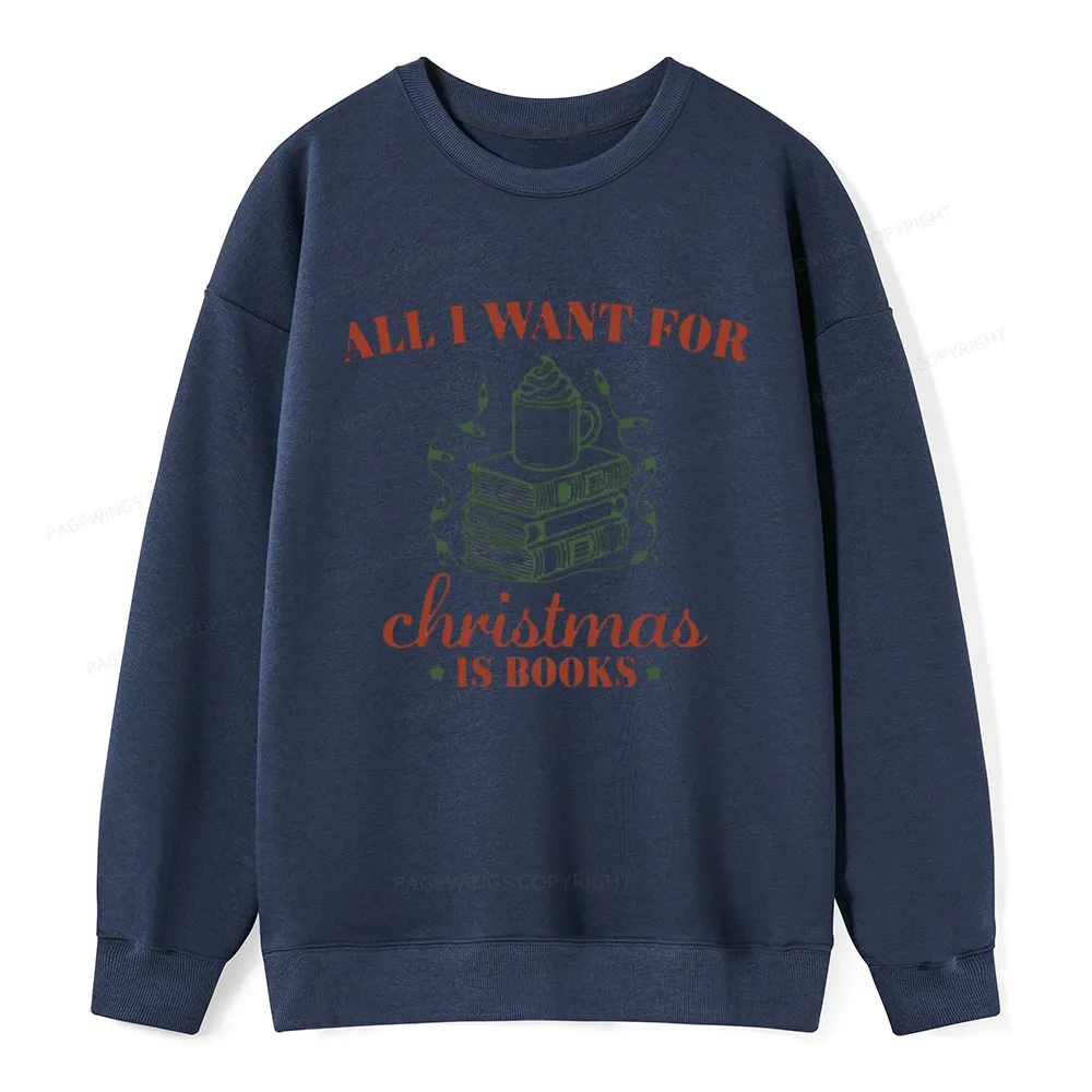 Pagewings All I Want For Christmas Is Books Unisex Classic Sweatshirt