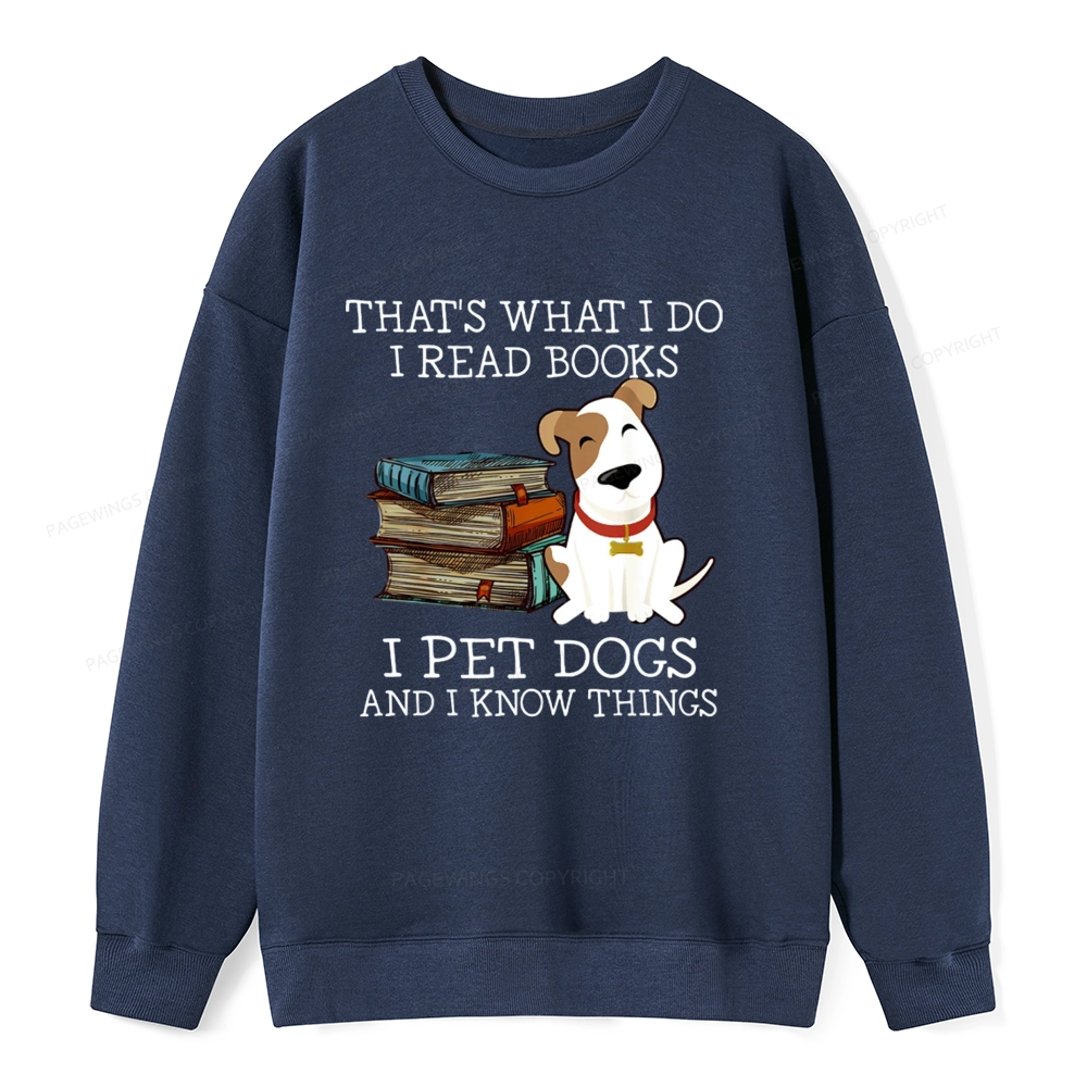 Pagewings That is What I Do I Read Books I Pet Dogs Unisex Classic Sweatshirt