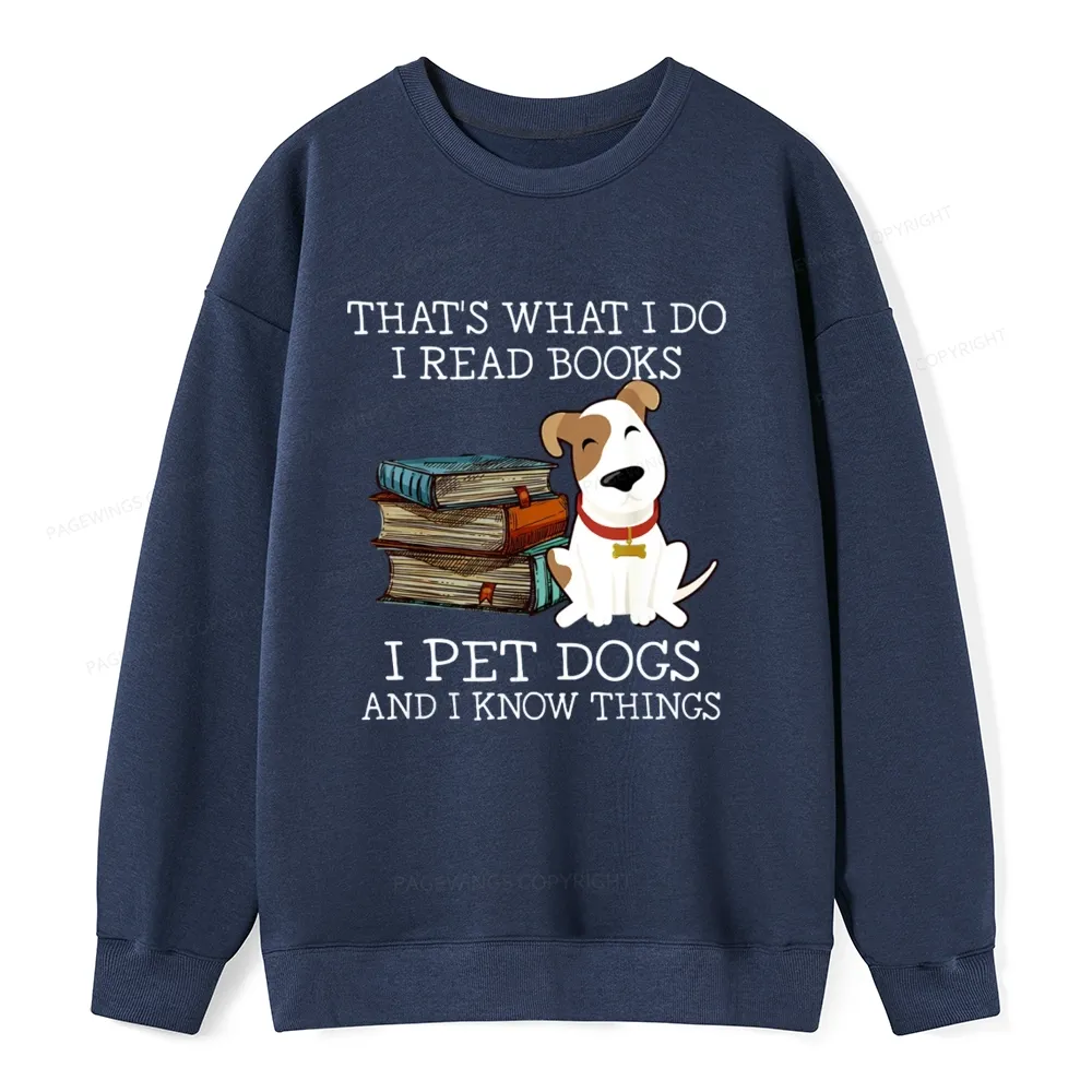 Pagewings That is What I Do I Read Books I Pet Dogs Unisex Classic Sweatshirt