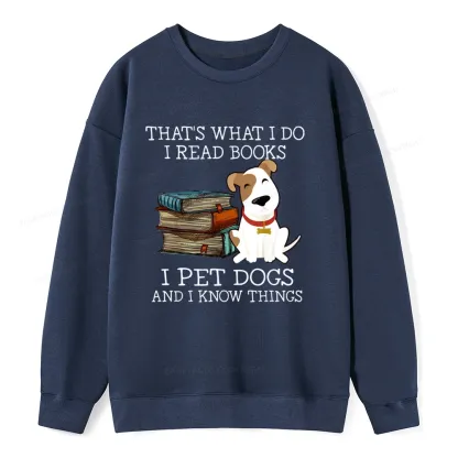 Pagewings That is What I Do I Read Books I Pet Dogs Unisex Classic Sweatshirt