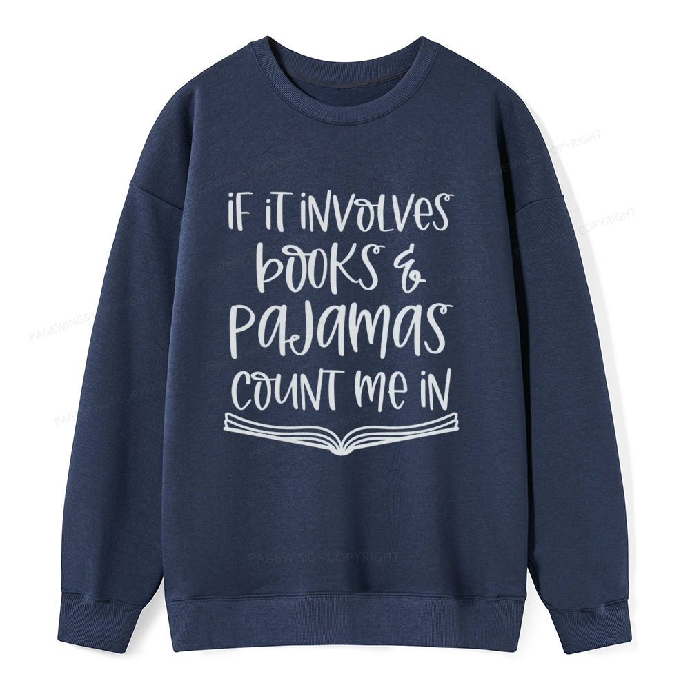 Pagewings If It Involves Books And Pajamas Count Me In Unisex Classic Sweatshirt