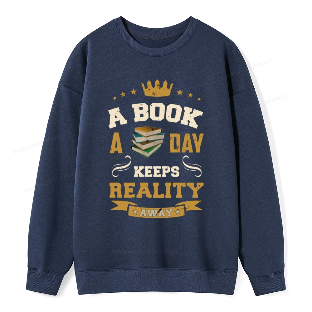 Pagewings A Book A Day Keeps Reality Away Unisex Classic Sweatshirt