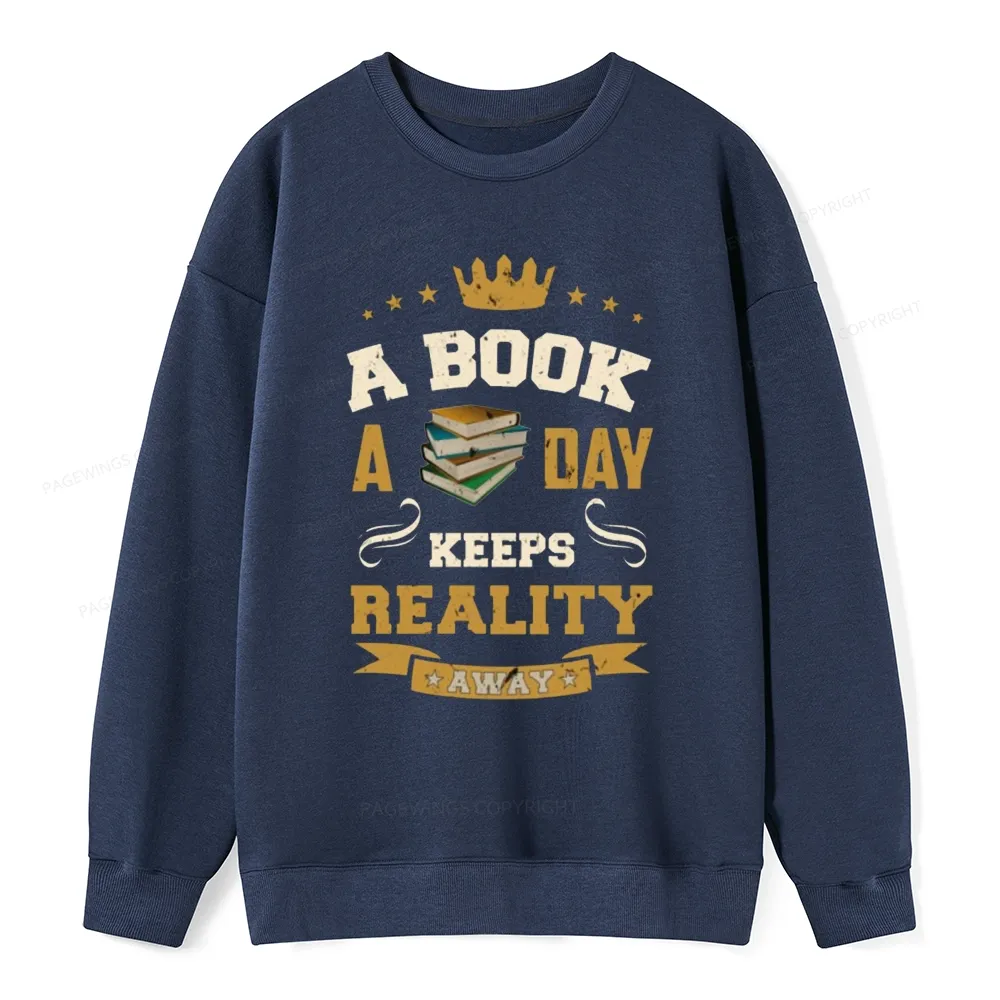 Pagewings A Book A Day Keeps Reality Away Unisex Classic Sweatshirt