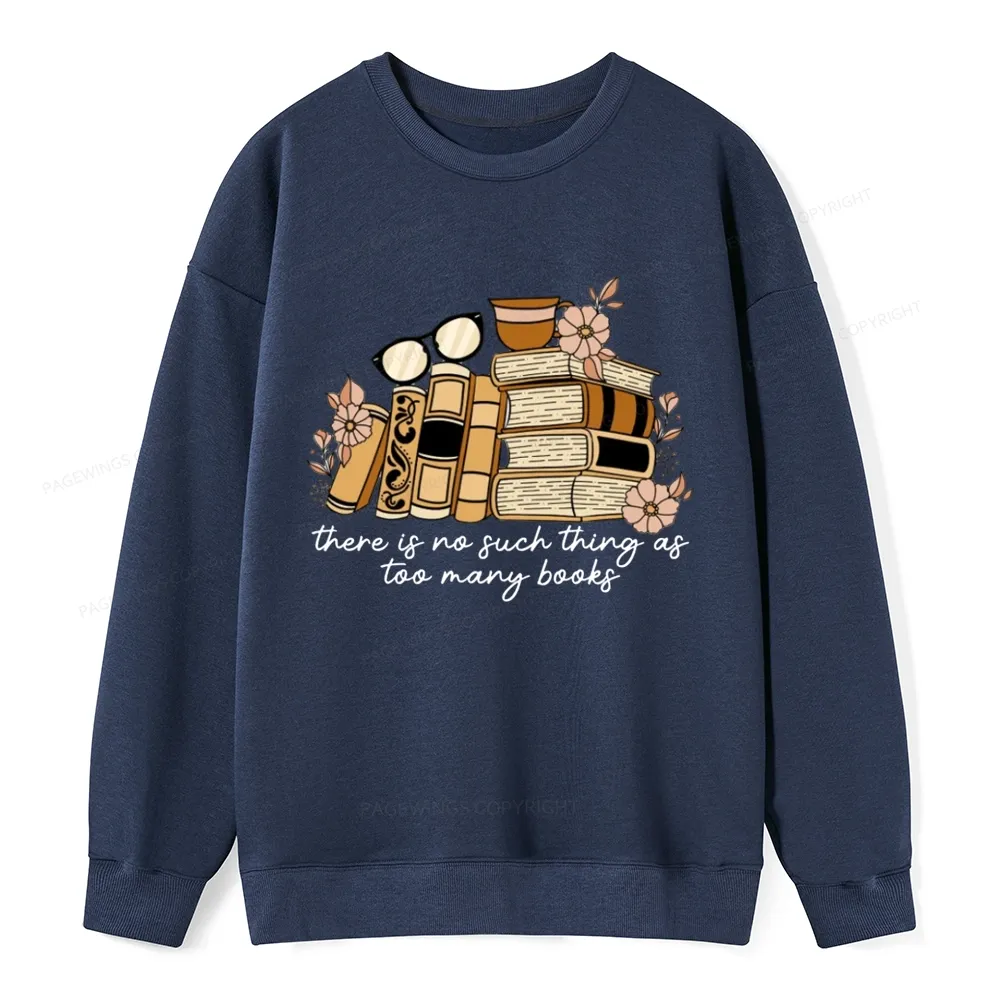 Pagewings There is no Such Thing as Too Many Books Unisex Classic Sweatshirt