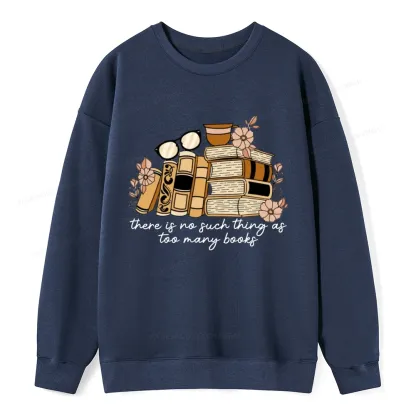 Pagewings There is no Such Thing as Too Many Books Unisex Classic Sweatshirt
