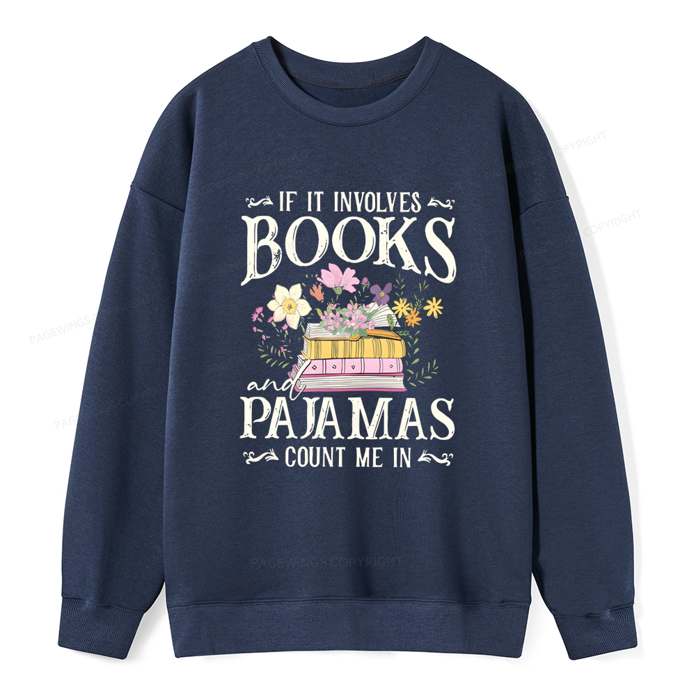 Pagewings If It Involves Books And Pajamas Count Me In Unisex Classic Sweatshirt