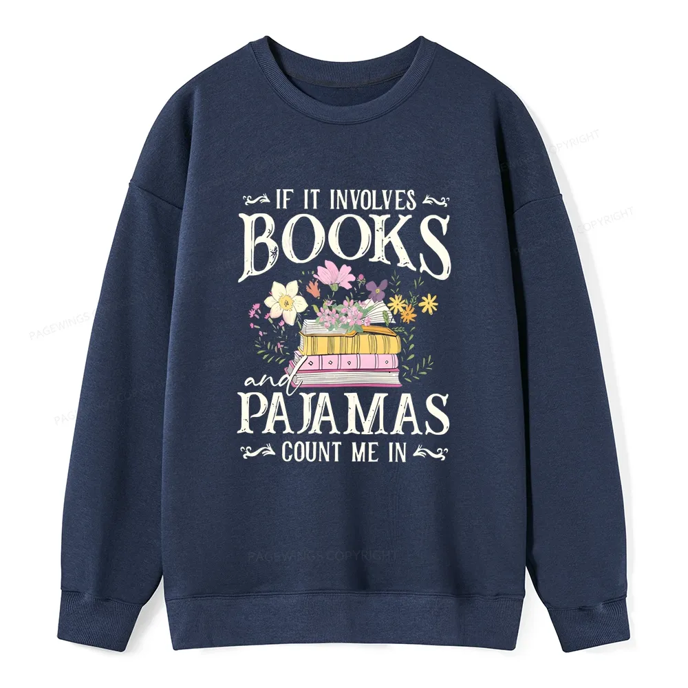 Pagewings If It Involves Books And Pajamas Count Me In Unisex Classic Sweatshirt